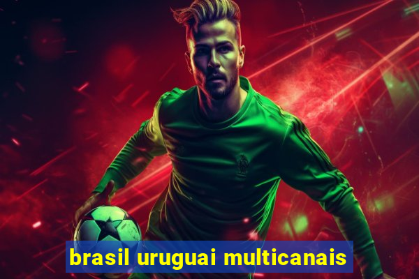 brasil uruguai multicanais